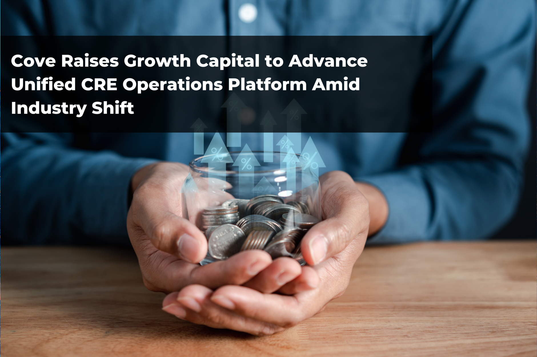 Cove Raises Growth Capital to Advance Unified CRE Operations Platform Amid Industry Shift